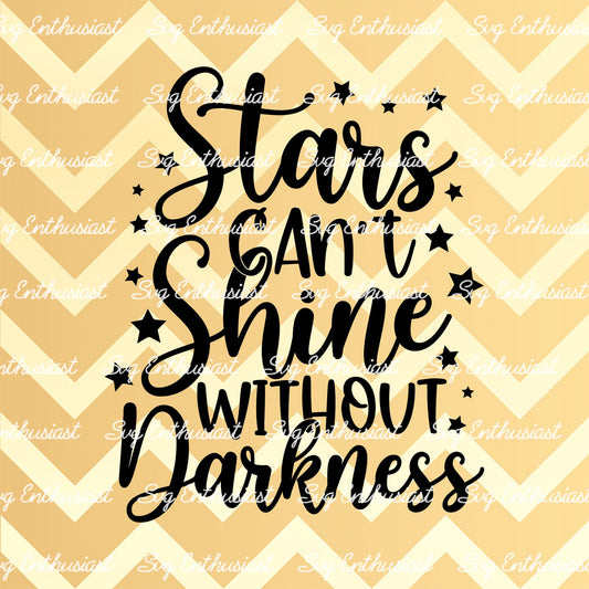 Stars can't shine without darkness SVG PNG DXF