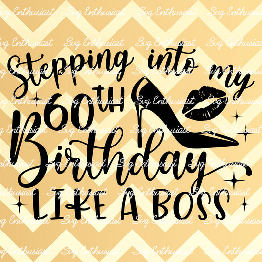 Stepping into my 60th birthday like a boss SVG PNG DXF