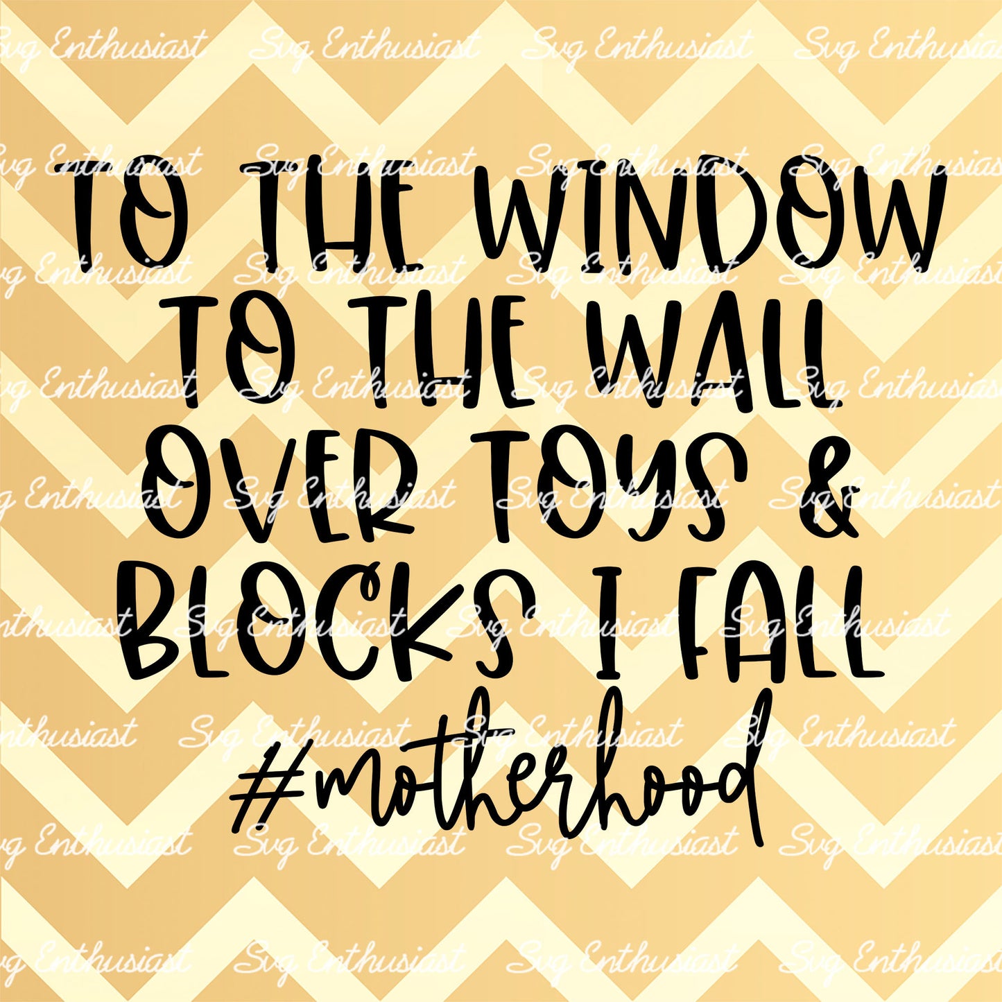 To the window to the wall over toys and blocks I fall SVG PNG DXF