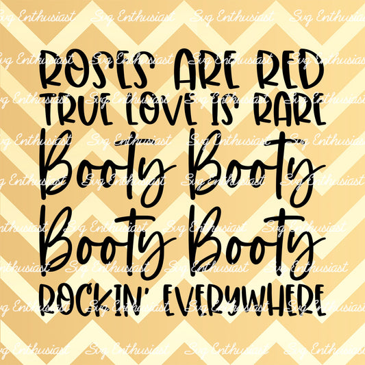 Roses are red true love is rare booty booty booty booty rocking everywhere SVG PNG DXF