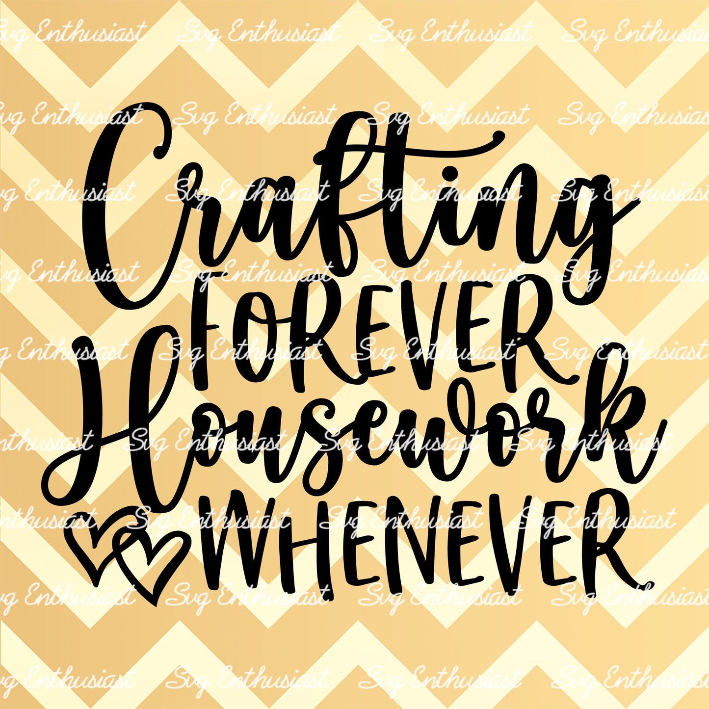 Crafting forever housework whenever SVG PNG DXF