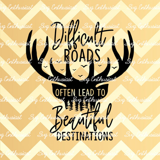 Difficult roads often lead to beautiful destinations SVG PNG DXF