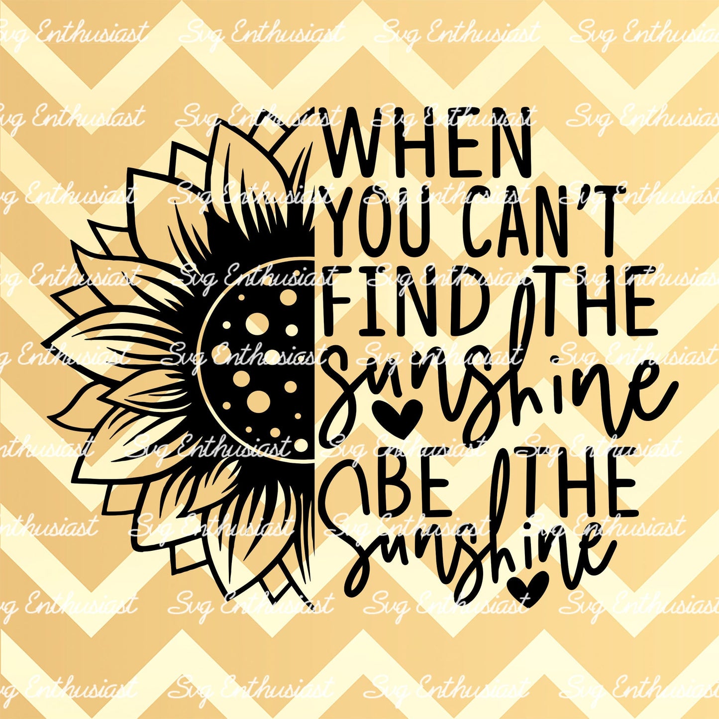 When you can't find the sunshine be the sunshine SVG PNG DXF