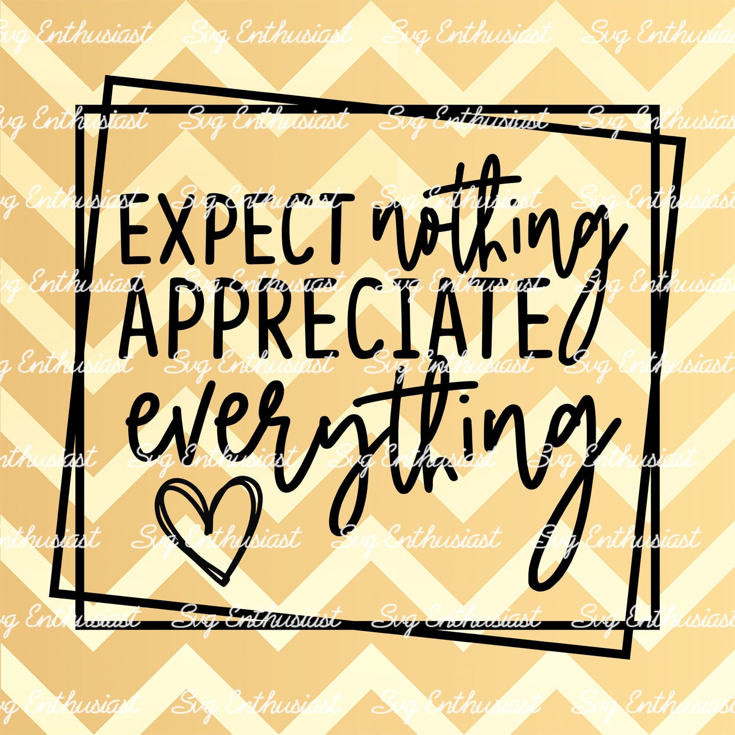 Expect nothing appreciate everything SVG PNG DXF