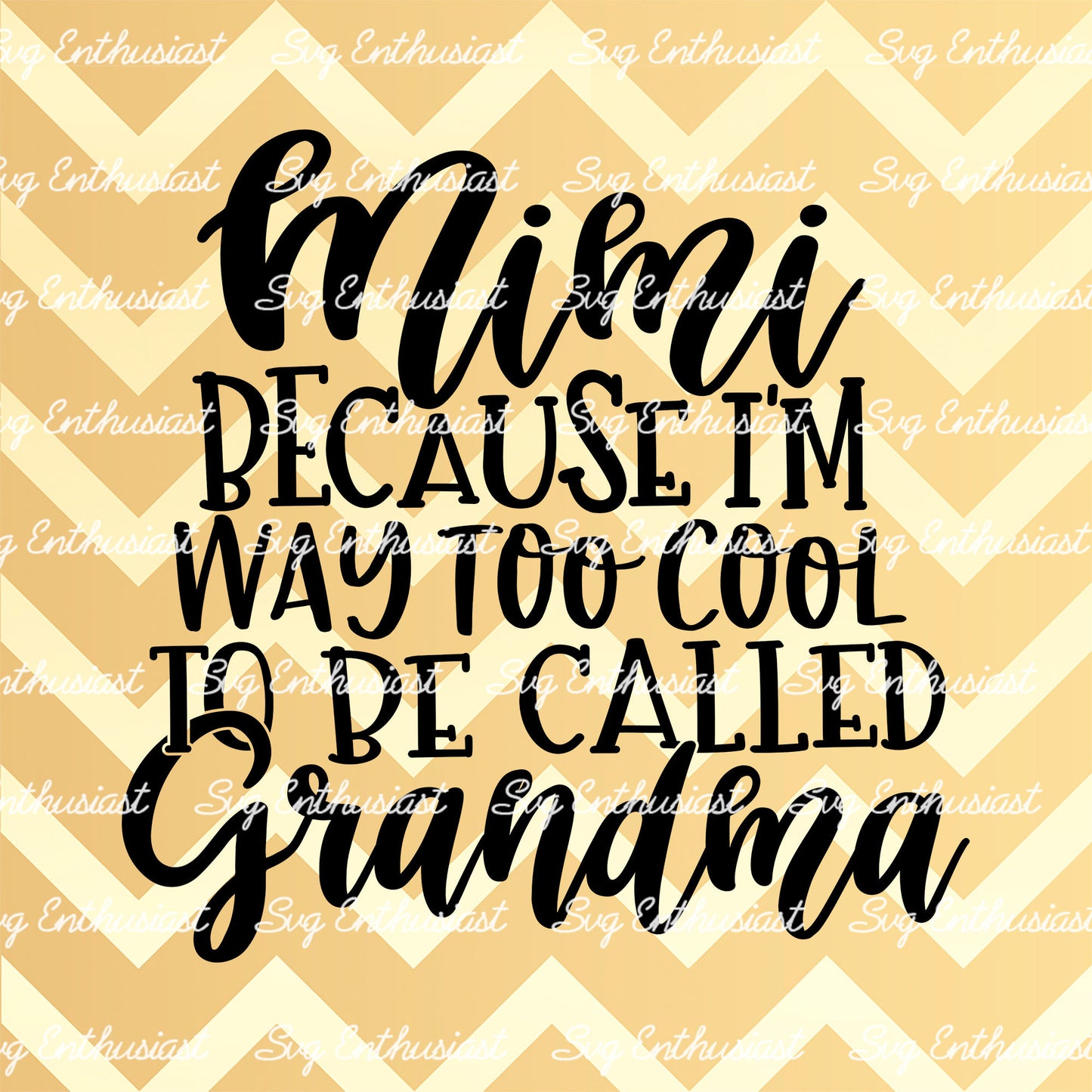 Mimi because I'm way too cool to be called Grandma SVG PNG DXF