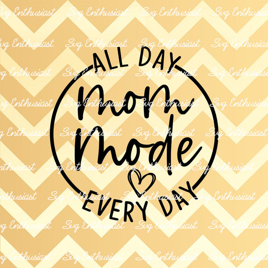 Mom mode - All day every day SVG PNG DXF