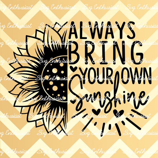 Always bring your own sunshine SVG PNG DXF