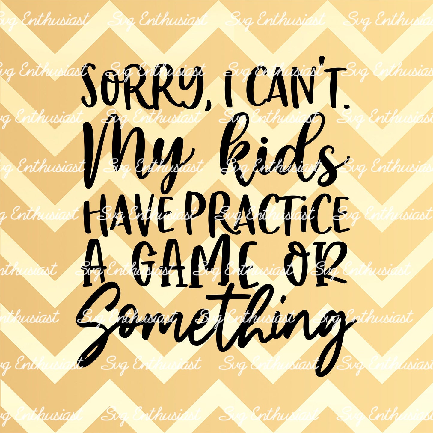 Sorry i can't my kids have practice a game or something SVG PNG DXF