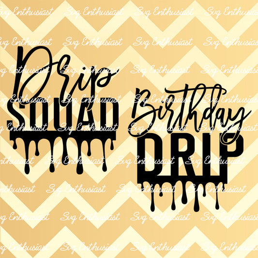 Birthday drip - Drip squad SVG PNG DXF