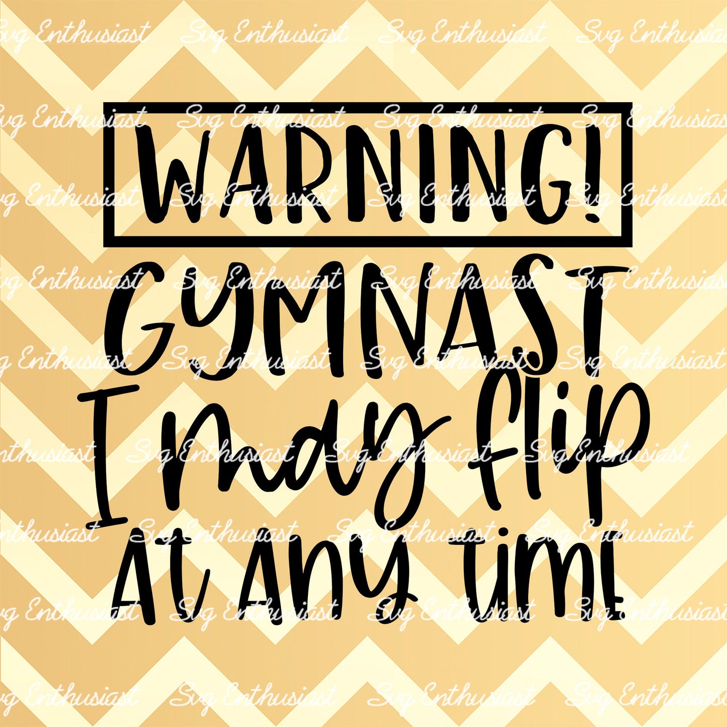 Warning gymnast i may flip at any time SVG PNG DXF