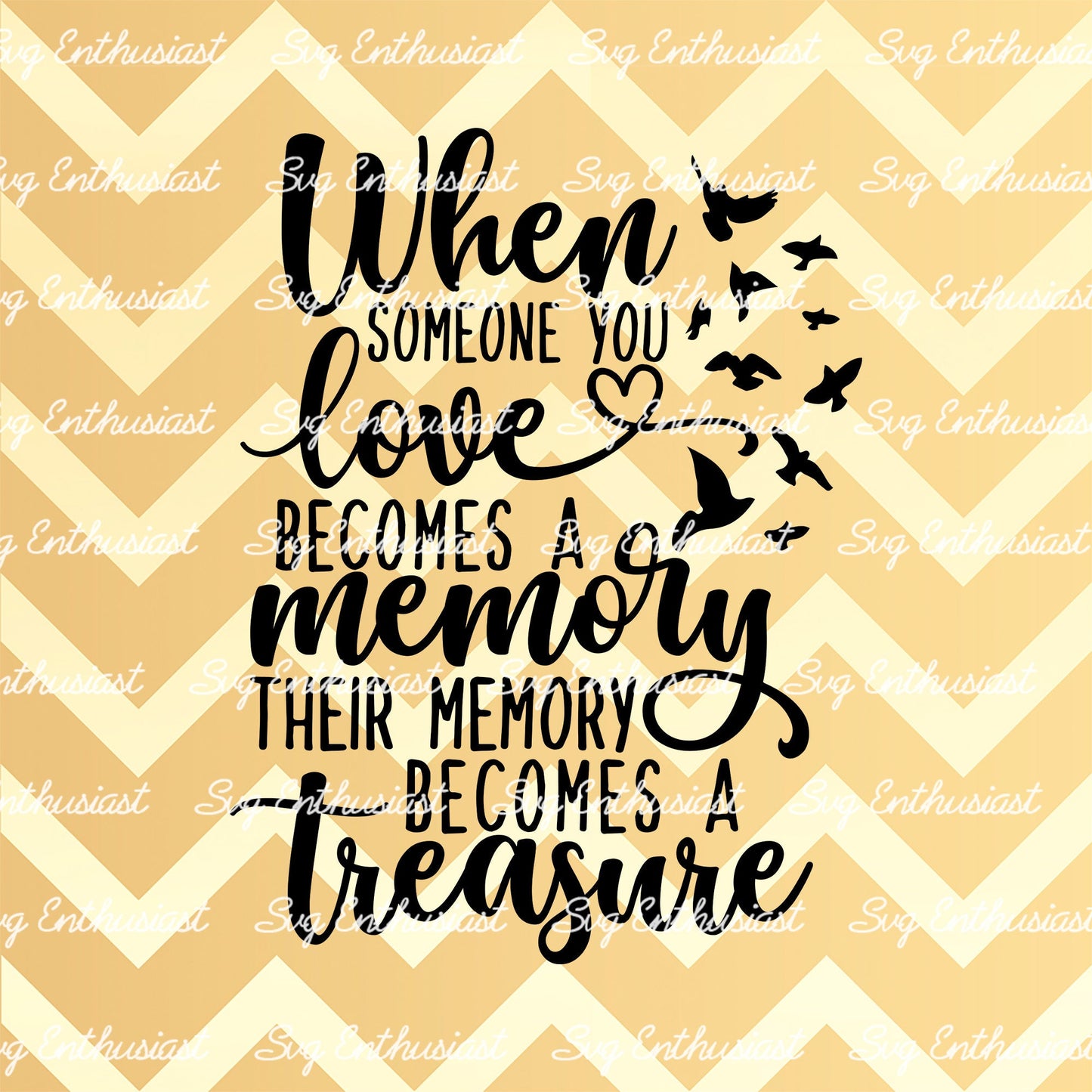 When someone you love becomes a memory their memory becomes a treasure SVG PNG DXF