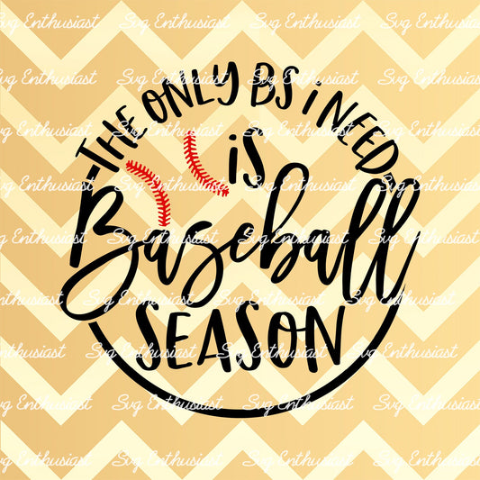 The only bs i need is baseball season SVG PNG DXF