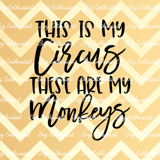 This is my circus these are my monkeys SVG PNG DXF