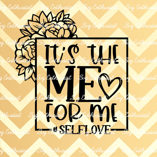 It's the me for me SVG PNG DXF