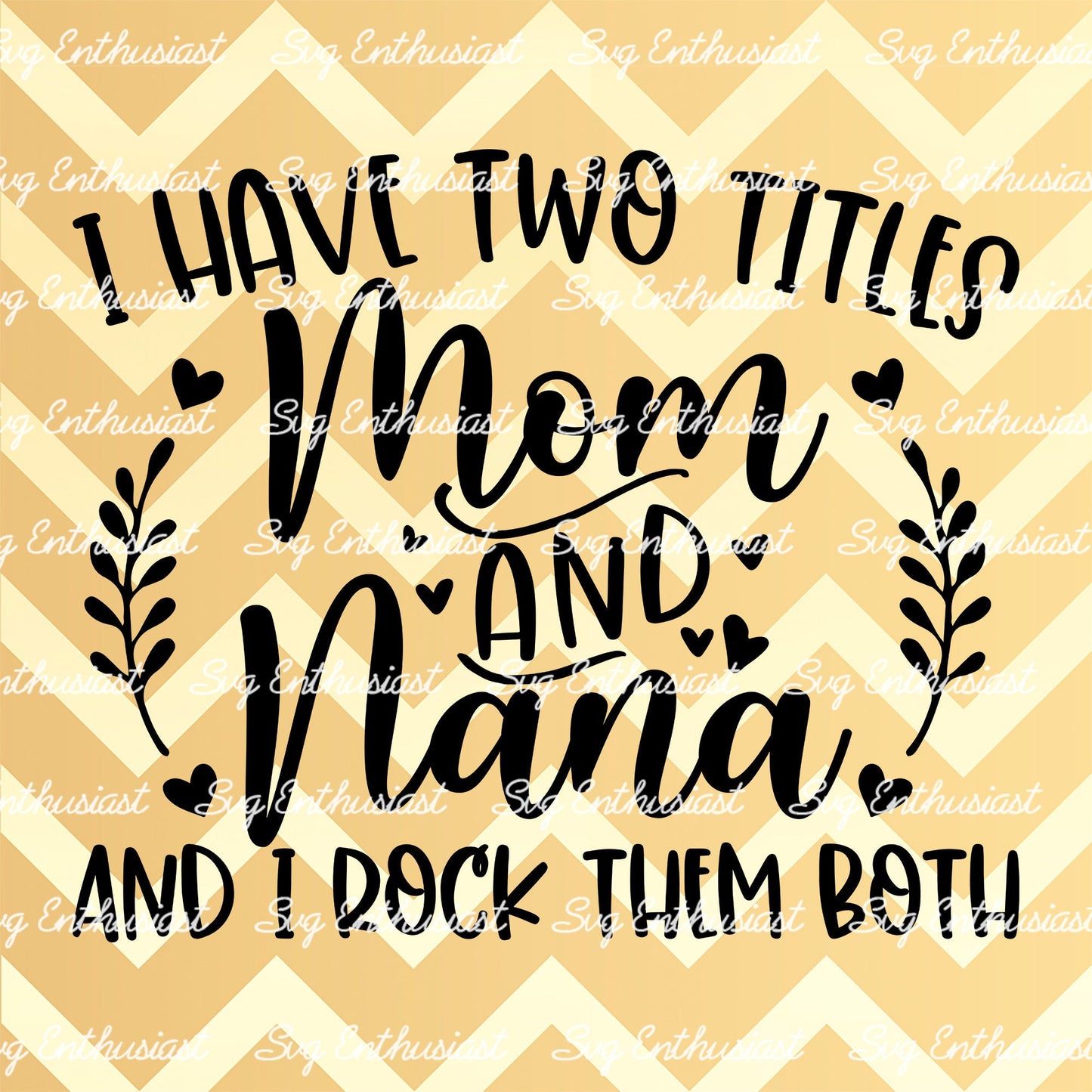 I have two titles mom and nana and i rock them both SVG PNG DXF