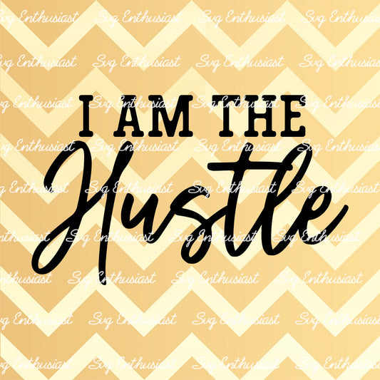 I am the hustle SVG PNG DXF