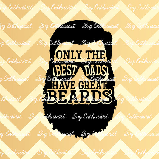 Only the best dads have great beards SVG PNG DXF