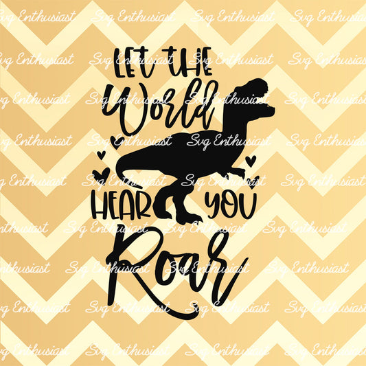 Let the world hear you roar SVG PNG DXF