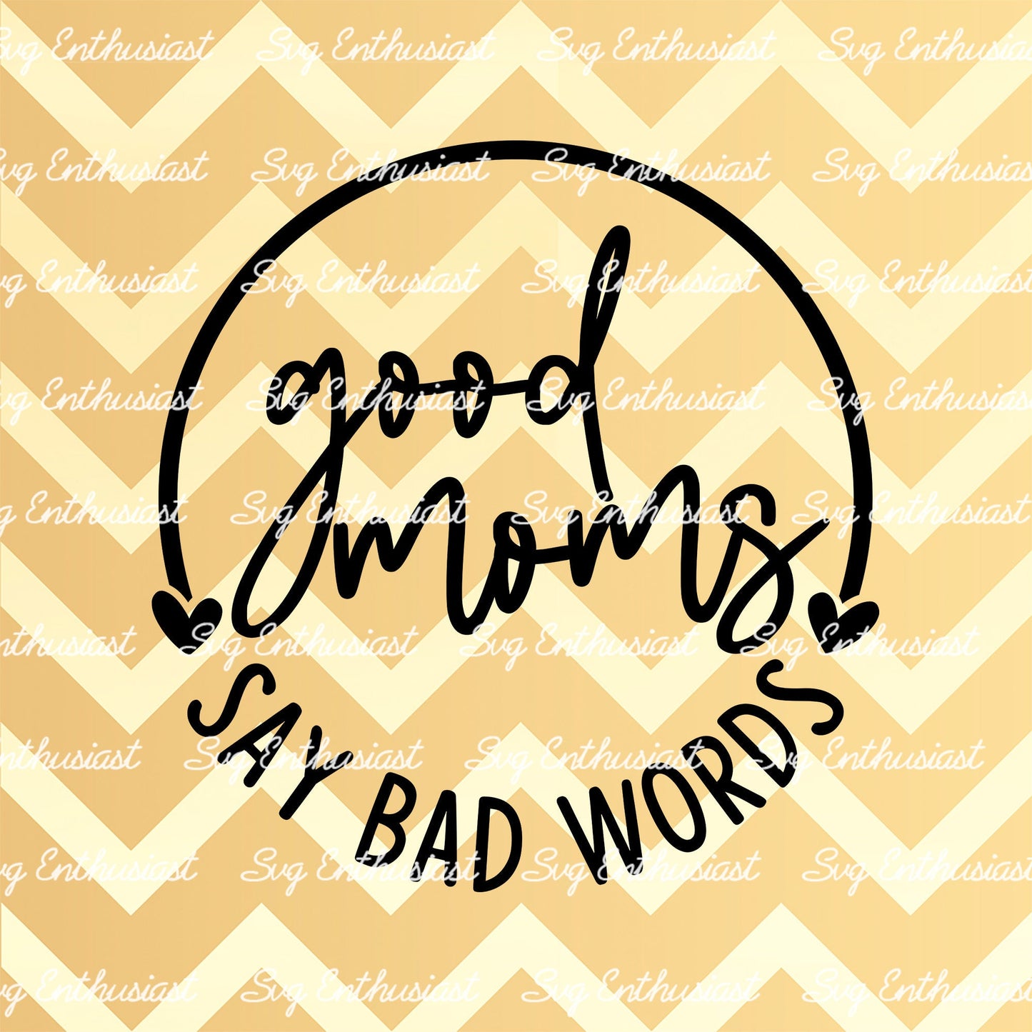 Good moms say bad words SVG PNG DXF