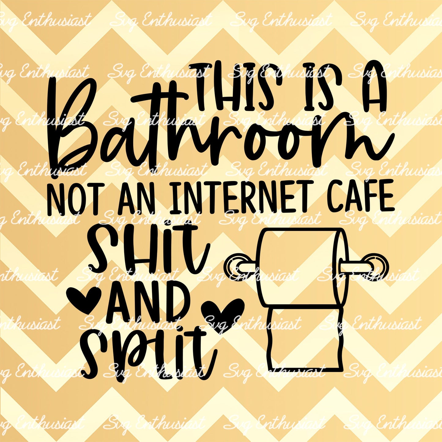 This is a bathroom not an internet cafe shit and split SVG PNG DXF