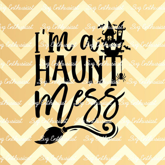 I'm a haunt mess SVG PNG DXF