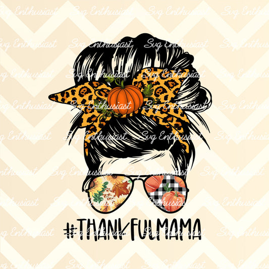 Thankful mama messy bun PNG sublimation