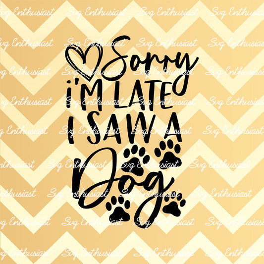 Sorry i'm late I saw a dog SVG PNG DXF