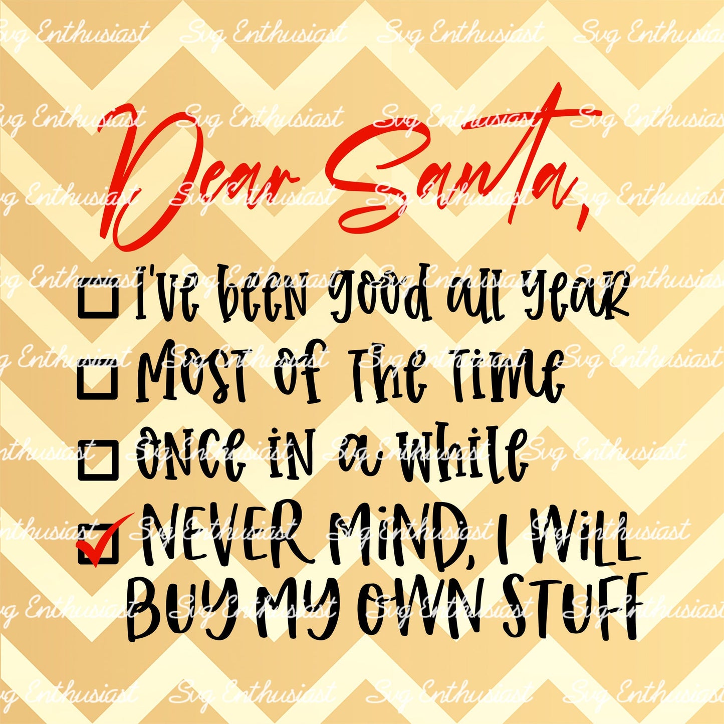 Dear Santa never mind I will buy my own stuff SVG PNG DXF