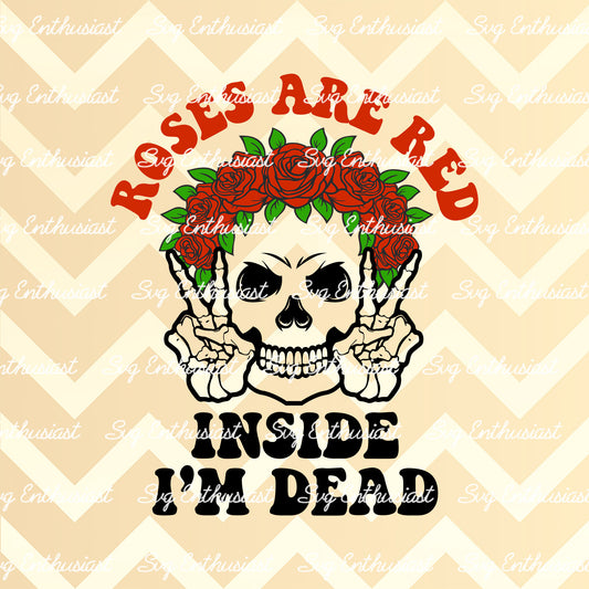 Roses are red inside I'm dead PNG sublimation