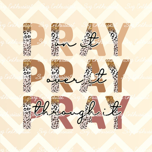 Pray on it pray over it pray through it PNG sublimation