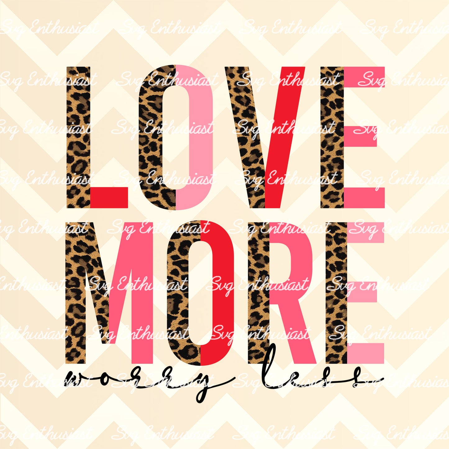 Love more worry less half leopard PNG sublimation