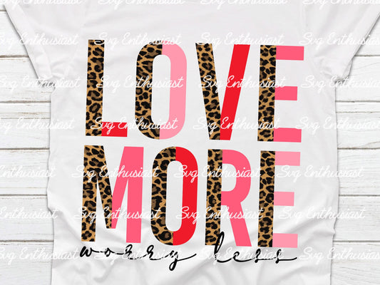 Love more worry less half leopard PNG sublimation