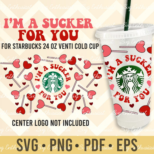 I'm a sucker for you Starbucks Cup SVG PNG DXF