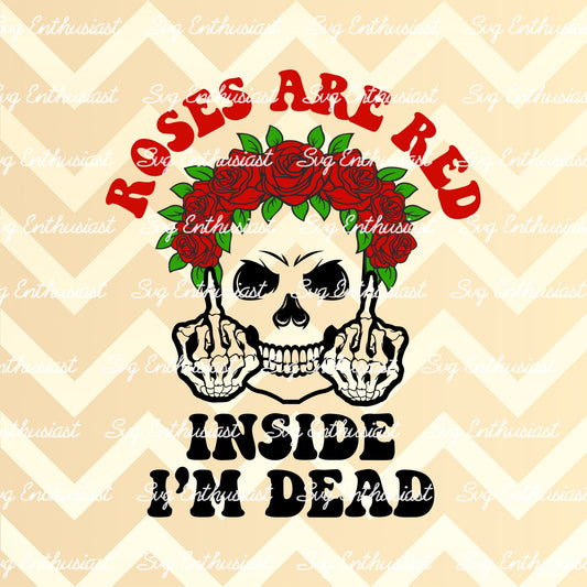 Roses are red inside I'm dead SVG PNG DXF