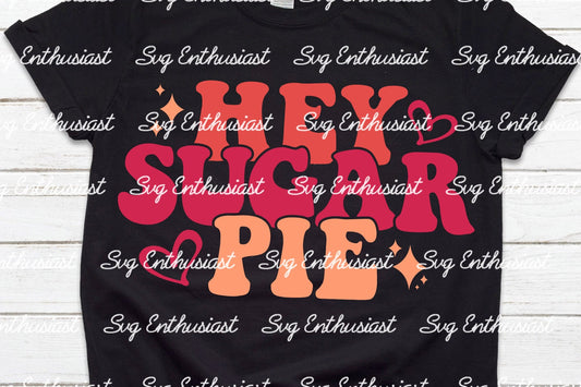 Hey sugar pie SVG PNG DXF