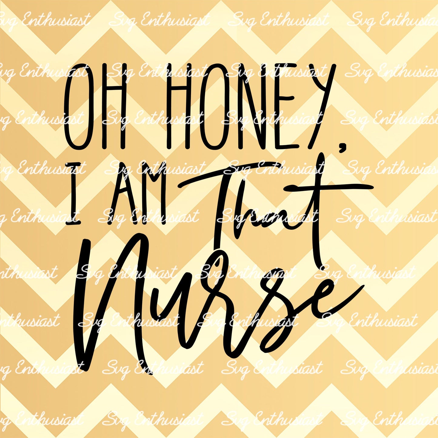 Oh honey I am that nurse SVG PNG DXF