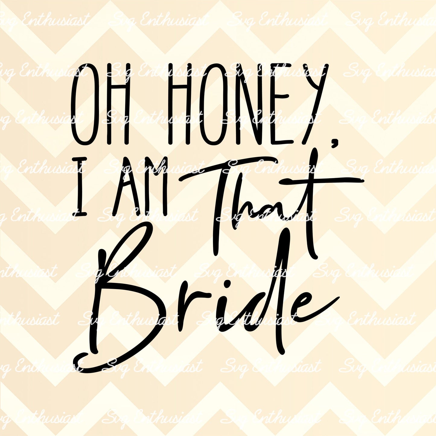 Oh honey I am that Bride SVG PNG DXF