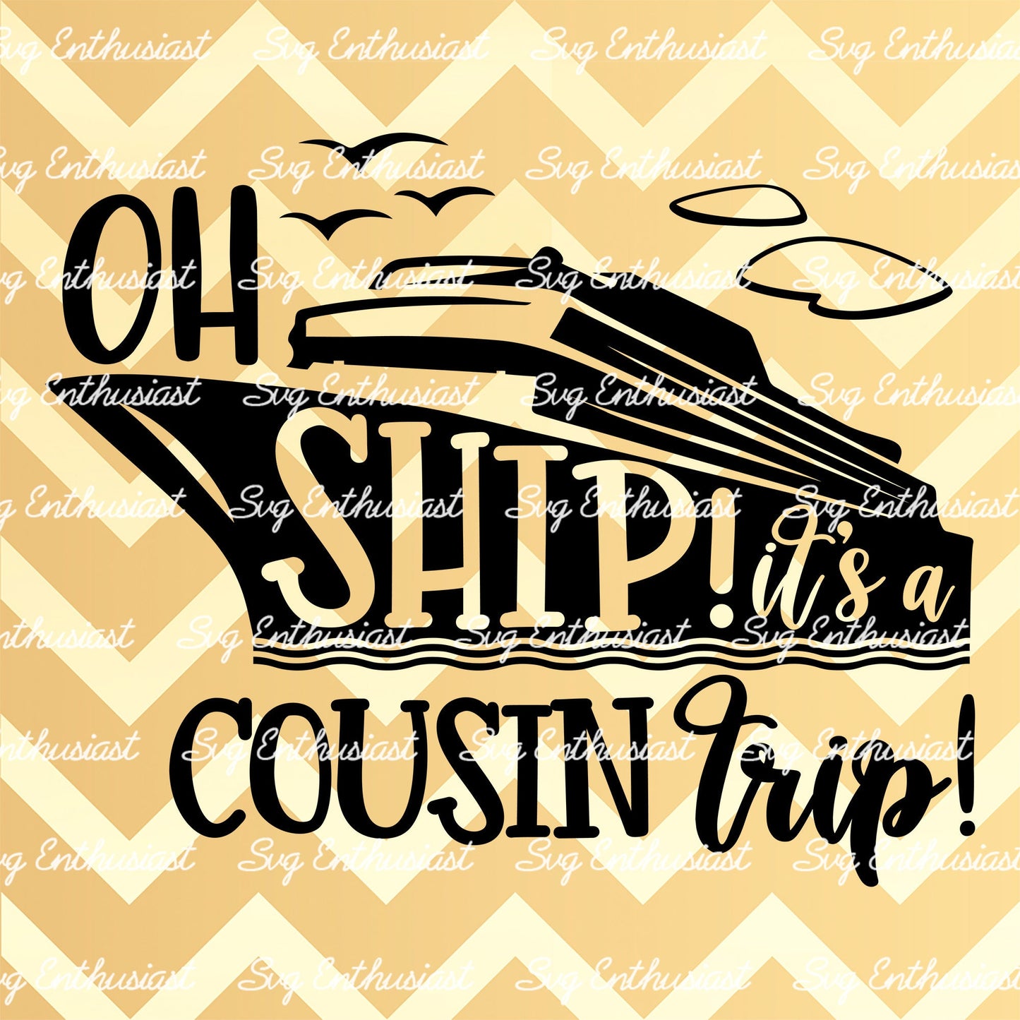 Oh Ship! It's a cousin Trip SVG PNG DXF