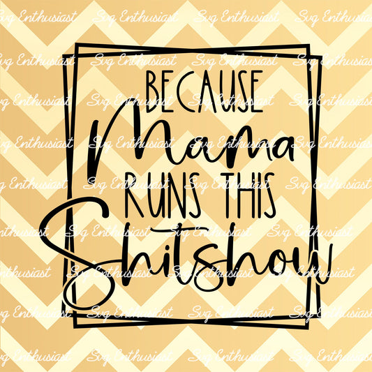 Because mama runs this shitshow SVG PNG DXF