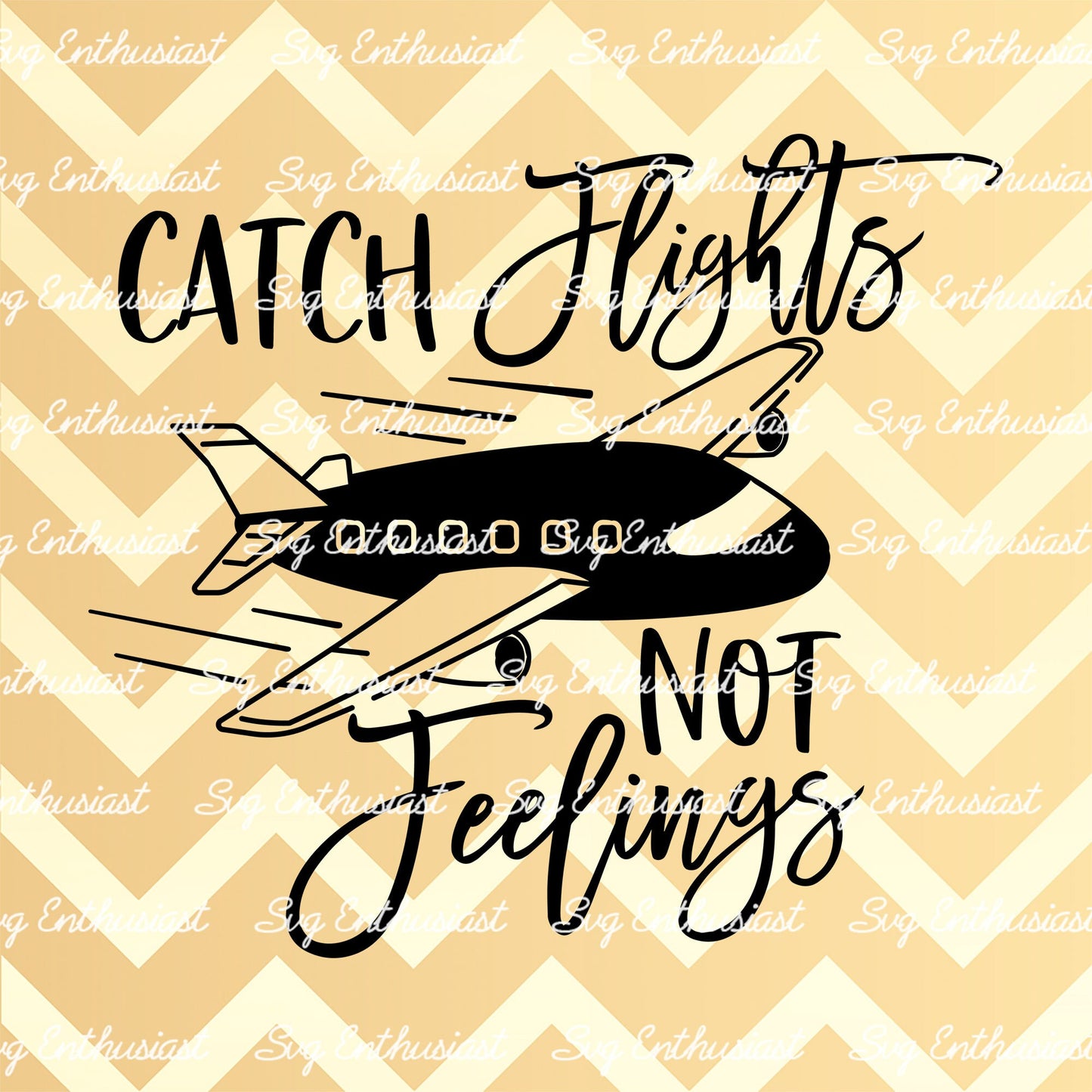 Catch flights not feelings SVG PNG DXF