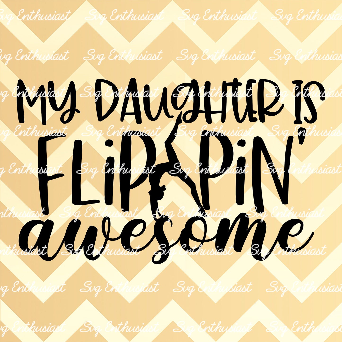 My daughter is flippin' awesome SVG PNG DXF