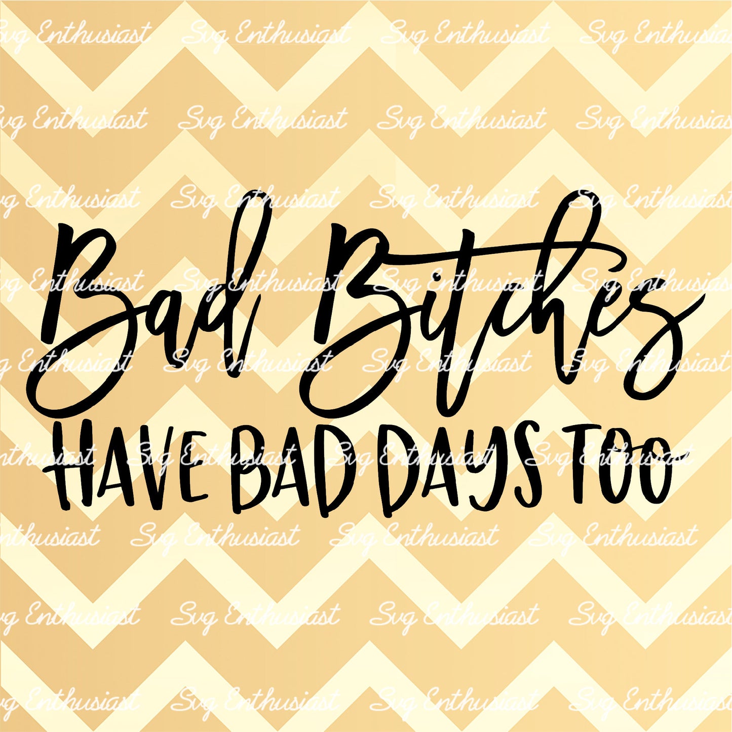 Bad bitches have bad days too SVG PNG DXF