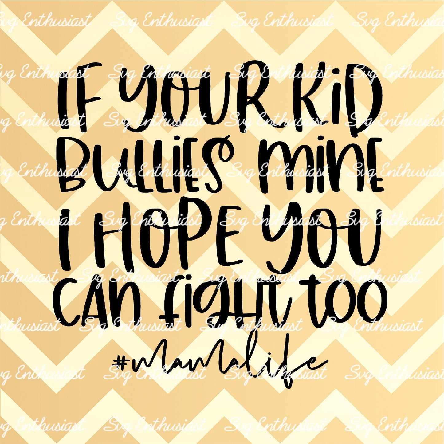 If your kid bullies mine I hope you can fight too SVG PNG DXF