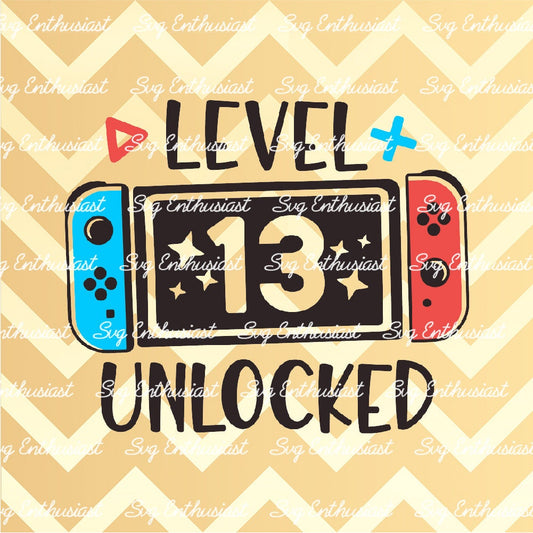 Level 13 Unlocked Birthday SVG PNG DXF