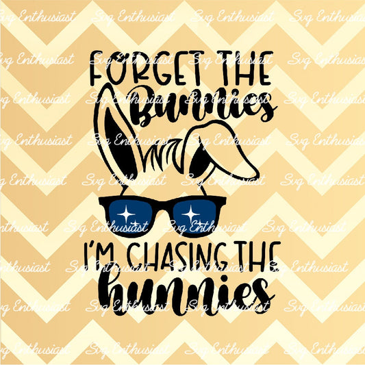 Forget the bunnies I'm chasing the hunnies SVG PNG DXF