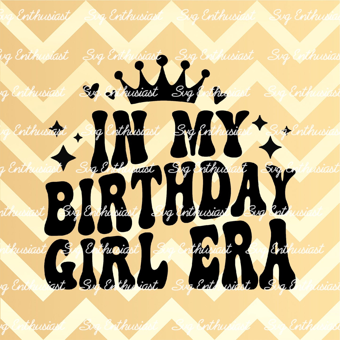 In my birthday girl era SVG PNG DXF