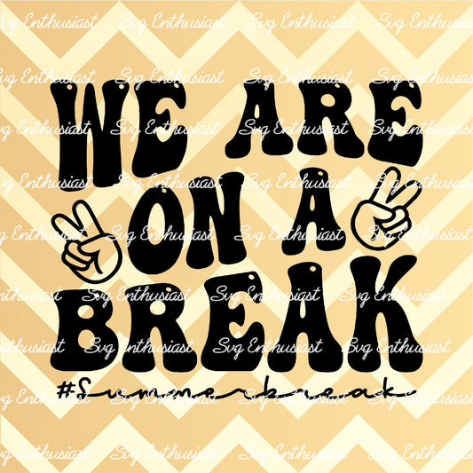 We are on a break SVG PNG DXF