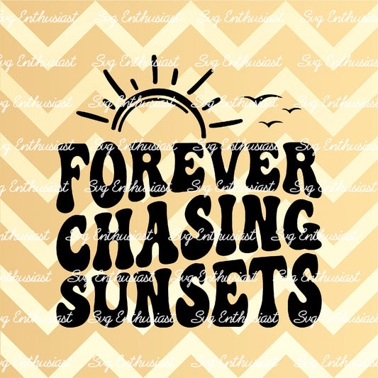 Forever chasing sunsets SVG PNG DXF