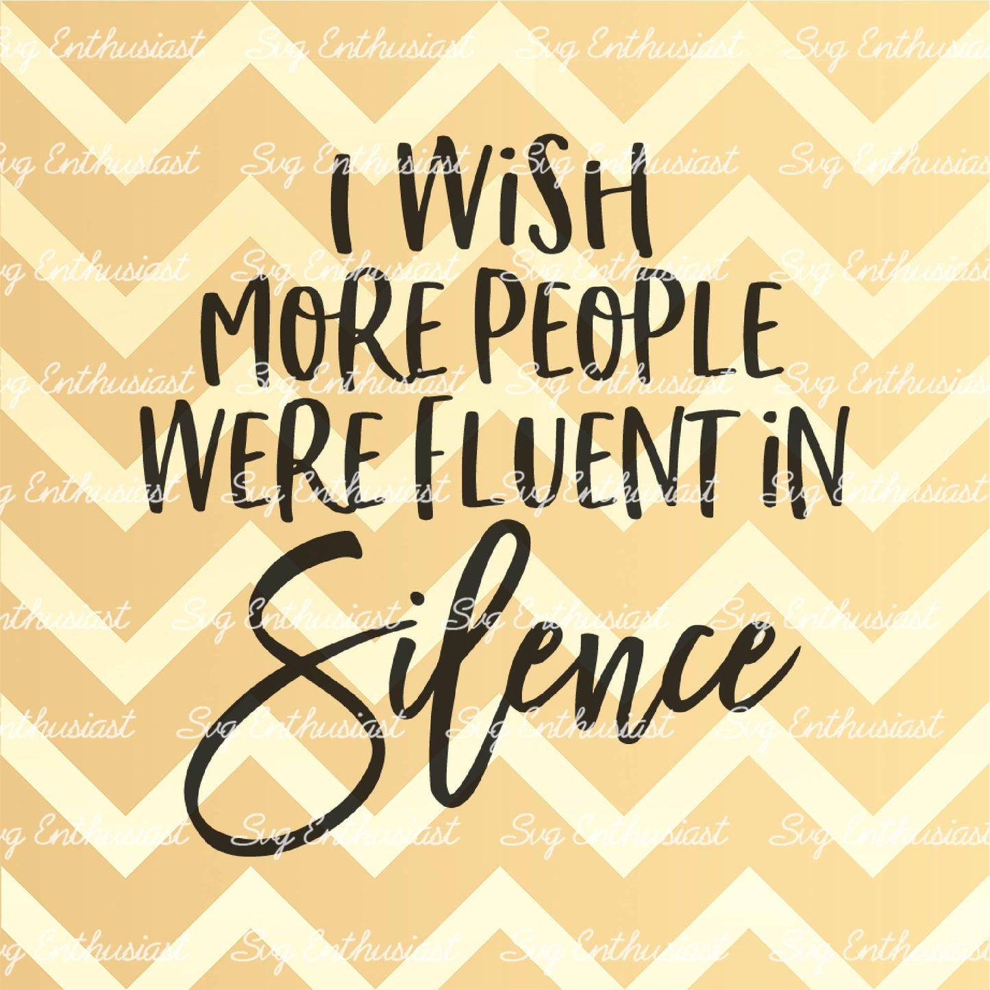 I wish more people were fluent in silence SVG PNG DXF