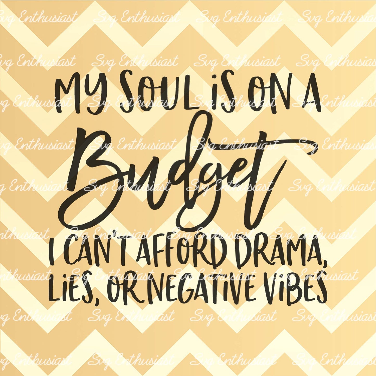 My soul is on a budget I can't afford drama, lies or negative vibes SVG PNG DXF